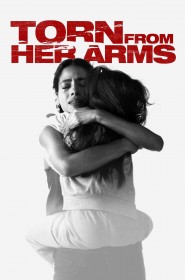 Série Torn from Her Arms en streaming