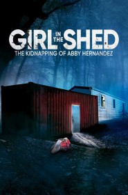 Série Girl in the Shed: The Kidnapping of Abby Hernandez en streaming