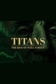 Série Titans: The Rise of Wall Street en streaming